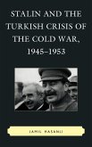 Stalin and the Turkish Crisis of the Cold War, 1945-1953