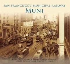 San Francisco's Municipal Railway: Muni - Ute, Grant; Hoffman, Philip; Beach, Cameron