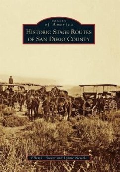 Historic Stage Routes of San Diego County - Sweet, Ellen L; Newell, Lynne