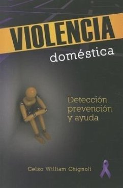 Violencia Domestica: Deteccion, Pervencion y Ayuda = Domestic Violence - Chignoli, Celso William