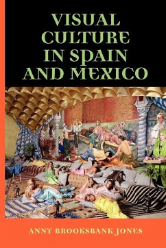 Visual culture in Spain and Mexico - Brooksbank-Jones, Anny