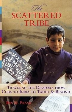 Scattered Tribe: Traveling the Diaspora from Cuba to India to Tahiti & Beyond - Frank, Ben