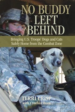 No Buddy Left Behind: Bringing U.S. Troops' Dogs and Cats Safely Home from the Combat Zone - Crisp, Terri; Hurn, C. J.