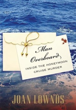 Man Overboard: Inside the Honeymoon Cruise Murder - Lownds, Joan