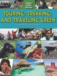 Touring, Trekking, and Traveling Green: Careers in Ecotourism - Dakers, Diane