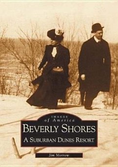 Beverly Shores: A Suburban Dunes Resort - Morrow, Jim