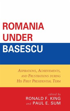 Romania Under Basescu - King, Ronald F; Sum, Paul E