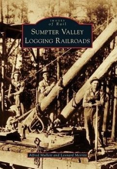 Sumpter Valley Logging Railroads - Mullett, Alfred; Merritt, Leonard