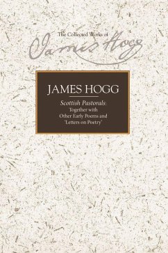 Scottish Pastorals: Together with Other Early Poems and 'Letters on Poetry' - Hogg, James