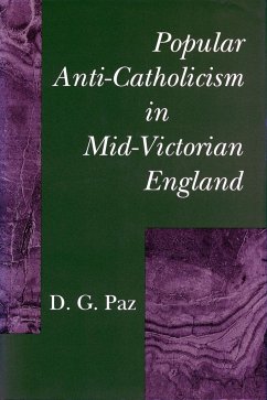 Popular Anti-Catholicism in Mid-Victorian England - Paz, D G