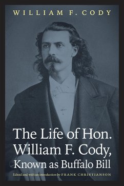The Life of Hon. William F. Cody, Known as Buffalo Bill - Cody, William F