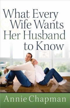 What Every Wife Wants Her Husband to Know - Chapman, Annie