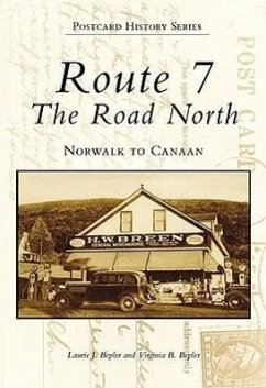 Route 7: The Road North: Norwalk to Canaan - Bepler, Laurie J.; Bepler, Virginia B.