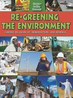 Re-Greening the Environment: Careers in Cleanup, Remediation, and Restoration - Gazlay, Suzy