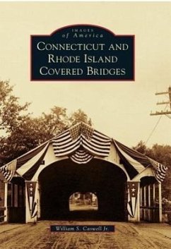 Connecticut and Rhode Island Covered Bridges - Caswell Jr, William S.