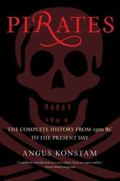 Pirates: The Complete History from 1300 BC to the Present Day - Konstam, Angus