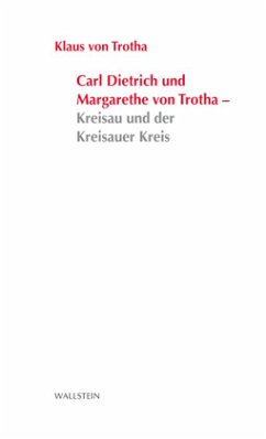 Carl Dietrich und Margarete von Trotha - Kreisau und der Kreisauer Kreis - von Trotha, Klaus