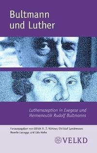 Bultmann und Luther - Körtner, Ulrich H. J.; Landmesser, Christof; Lasogga, Mareile; Hahn, Udo