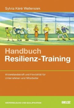 Handbuch Resilienz-Training - Wellensiek, Sylvia K.
