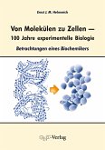 Von Molekülen zu Zellen - 100 Jahre experimentelle Biologie