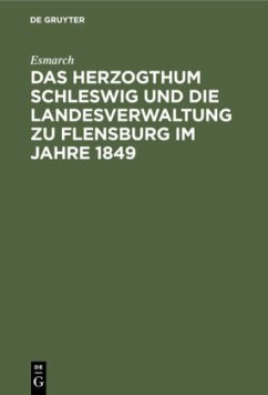 Das Herzogthum Schleswig und die Landesverwaltung zu Flensburg im Jahre 1849 - Esmarch