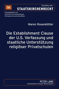 Die Establishment Clause der U.S. Verfassung und staatliche Unterstützung religiöser Privatschulen - Rosenkötter, Maren