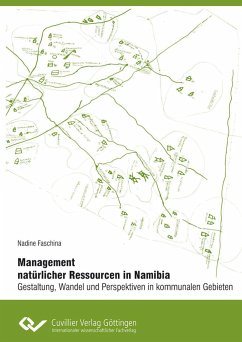 Management natürlicher Ressourcen in Namibia - Gestaltung, Wandel und Perspektiven in kommunalen Gebieten - Faschina, Nadine