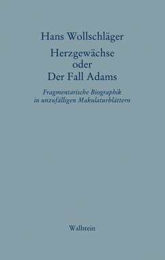 Schriften in Einzelausgaben. Herzgewächse oder Der Fall Adams - Wollschläger, Hans