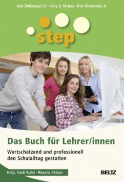 STEP - Das Buch für Lehrer/innen - McKay, Gary D.;Dinkmeyer, Don sen.;Dinkmeyer, Don jun.