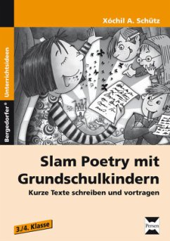 Slam Poetry mit Grundschulkindern - Schütz, Xochil A.
