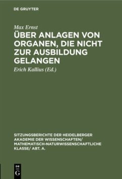 Über Anlagen von Organen, die nicht zur Ausbildung gelangen - Ernst, Max