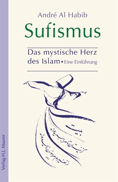 Sufismus - Das mystische Herz des Islam - Habib, Andre A. Al
