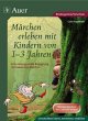 Märchen erleben mit Kindern von 1-3... - Bild 1