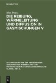 Die Reibung, Wärmeleitung und Diffusion in Gasmischungen V