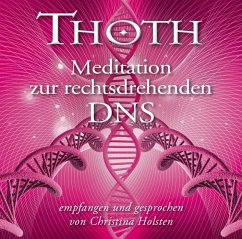 Thoth - Meditation zur rechtsdrehenden DNA - Holsten, Christina