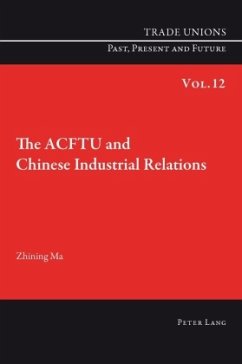 The ACFTU and Chinese Industrial Relations - Ma, Zhining