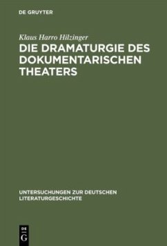 Die Dramaturgie des dokumentarischen Theaters - Hilzinger, Klaus Harro