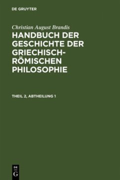 Christian August Brandis: Handbuch der Geschichte der Griechisch-Römischen Philosophie. Theil 2, Abtheilung 1 - Brandis, Christian August