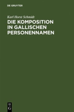 Die Komposition in gallischen Personennamen - Schmidt, Karl Horst