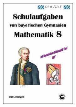 Mathematik 8 Schulaufgaben von bayerischen Gymnasien mit Lösungen - Arndt, Claus