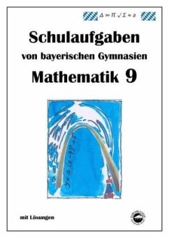 Mathematik 9 Schulaufgaben von bayerischen Gymnasien mit Lösungen - Arndt, Claus