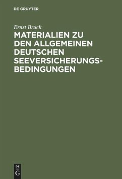 Ernst Bruck: Materialien zu den Allgemeinen Deutschen Seeversicherungs-Bedingungen. Band 1