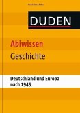 Deutschland und Europa nach 1945 / Duden - Abiwissen Geschichte