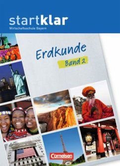 Erdkunde, 8./9. Jahrgangsstufe, Schülerbuch / Startklar Wirtschaftsschule Bayern Bd.2