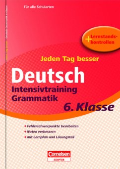 Jeden Tag besser - Deutsch Intensivtraining Grammatik, 6. Klasse