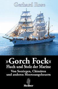 Gorch Fock - Fluch und Stolz der Marine