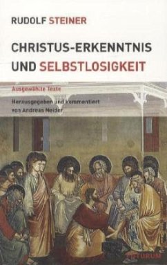 Christus-Erkenntnis und Selbstlosigkeit - Steiner, Rudolf