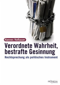 Verordnete Wahrheit, Bestrafte Gesinnung - Hofbauer, Hannes