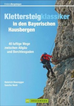 Klettersteigklassiker in den Bayerischen Hausbergen - Bauregger, Heinrich;Hoch, Sascha