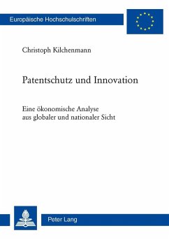 Patentschutz und Innovation - Kilchenmann, Christoph